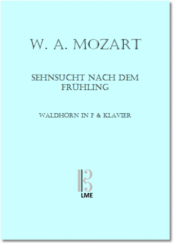 MOZART, "Sehnsucht nach dem Frühling", Waldhorn in F & Klavier