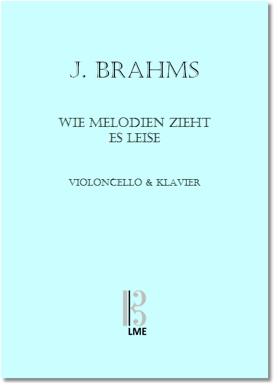 BRAHMS, "Wie Melodien zieht es", Violoncello & Klavier