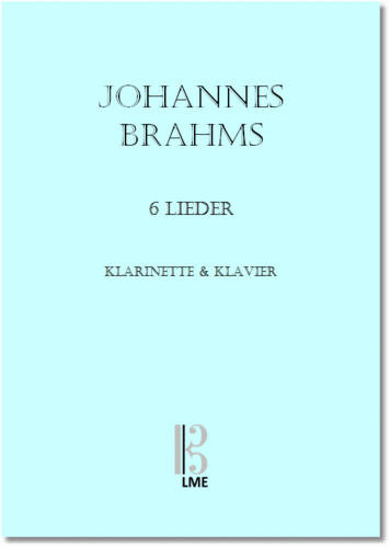 BRAHMS, 6 Lieder, Klarinette in B & Klavier