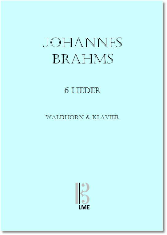BRAHMS, 6 Lieder, Waldhorn in F & Klavier