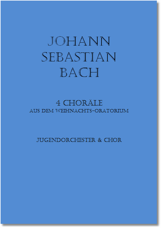 BACH, Vier Weihnachtschoräle BWV 248, Jugendorchester & Chor (ad.lib.)