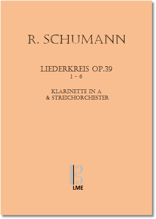 SCHUMANN, Liederkreis op.39.1-6 für Klarinette oder Viola & Streichorchester