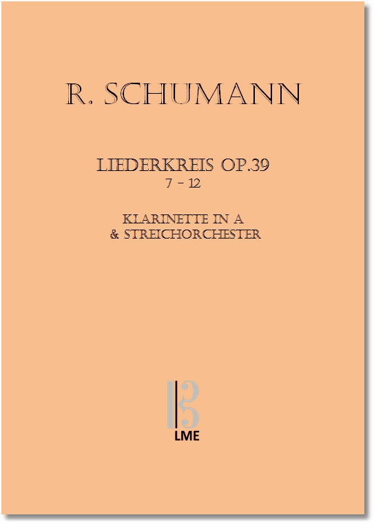 SCHUMANN, Liederkreis op.39.7-12 für Klarinette oder Viola & Streichorchester