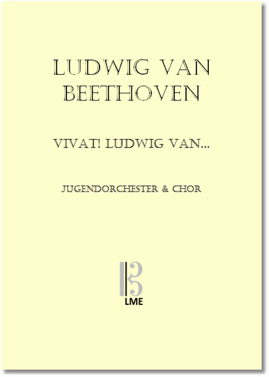 BEETHOVEN, Vivat! Ludwig van, Jugendorchester und Chor (ad. lib)