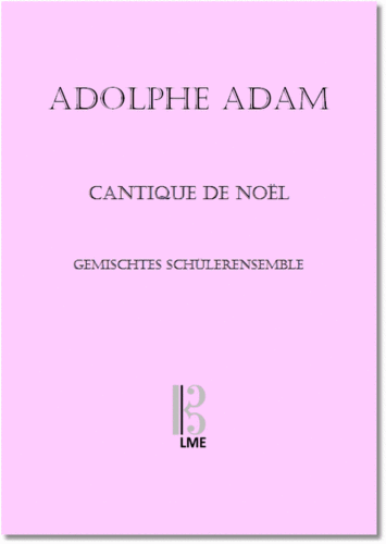 ADAM, Cantique de Noël, Minuit, chrétiens, O holy night, mixed student ensemble, choir