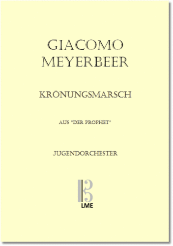 MEYERBEER, Krönungsmarsch, aus "Der Prophet", Jugendorchester
