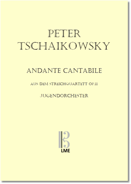 TSCHAIKOWSKY, Andante cantabile, aus dem Streichquartett op.11, Jugendorchester