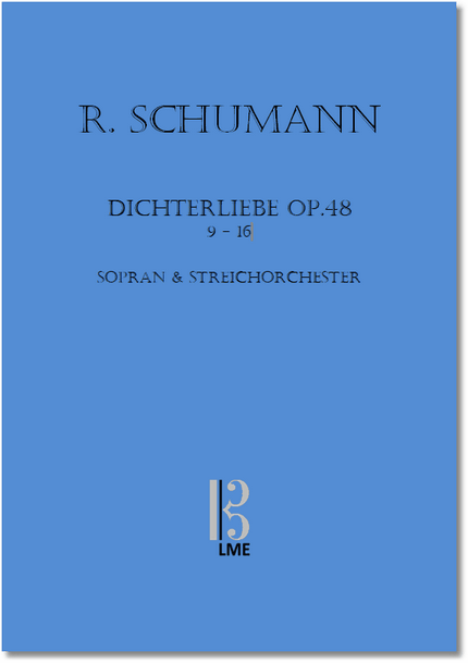 SCHUMANN, Dichterliebe op. 48, Nr. 9-16, hohe Stimme & Streichorchester
