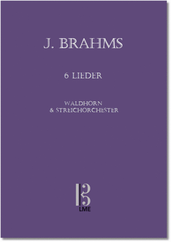 BRAHMS, 6 Songs, horn in F & string orchestra