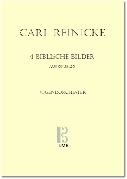 REINECKE, Vier Biblische Bilder, Jugendorchester