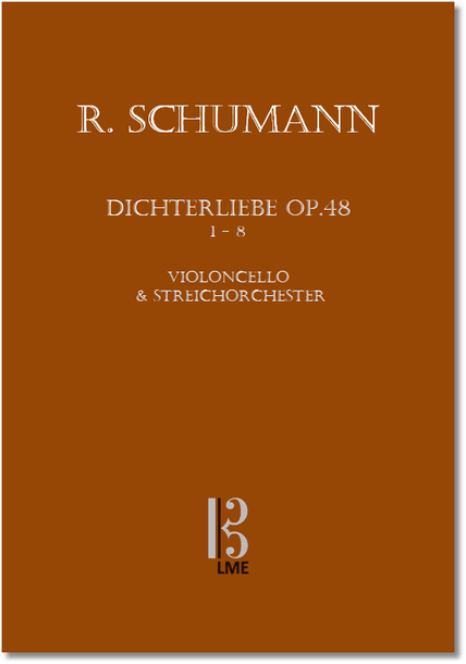 SCHUMANN, Dichterliebe op. 48, Nr. 9-16 für Cello & Streichorchester