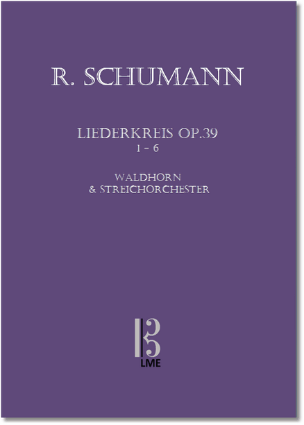 SCHUMANN, Liederkreis op.39.1-6 für Waldhorn & Streichorchester