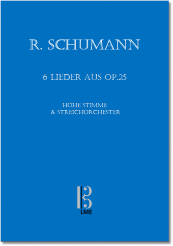 SCHUMANN, 6 songs op.25 for high voice & string orchestra